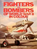 Fighters and Bombers of World War II in Colour  by TAYLOR, Michael J.H.
